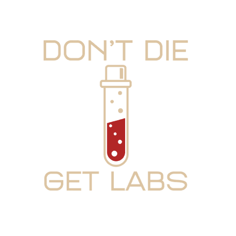 Don’t Die. Get Labs.